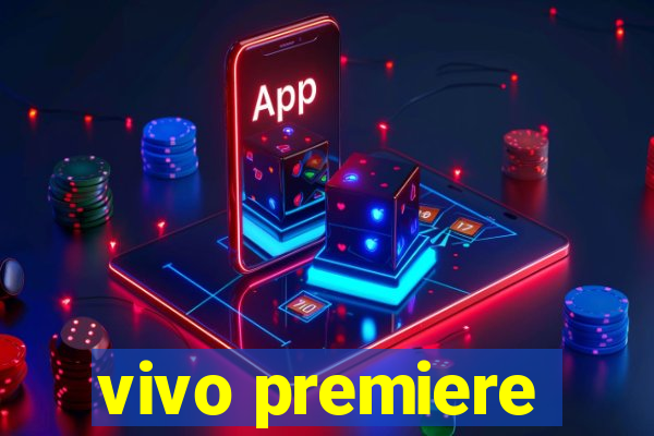 vivo premiere